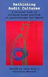 Rethinking audit cultures : a critical look at evidence-based practice in psychotherapy and beyond