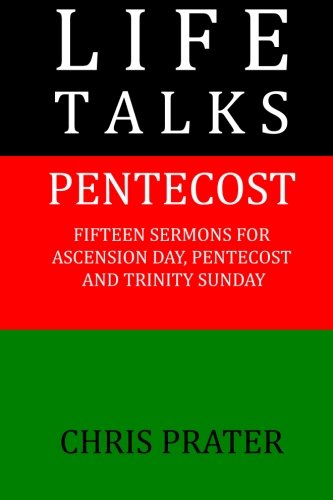 Life Talks, Pentecost: Fifteen Sermons for Ascension Day, Pentecost and Trinity Sunday