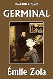 Germinal by Émile Zola (Unexpurgated Edition) (Halcyon Classics)