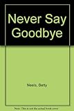 Never say goodbye