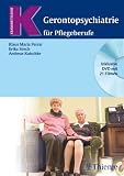 Gerontopsychiatrie: f&uuml;r Pflegeberufe - Klaus Maria Perrar, Erika Sirsch, Andreas Kutschke