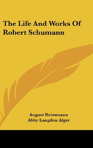 The Life and Works of Robert Schumann
