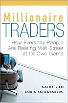 Millionaire Traders: How Everday People are Beating Wall Street at Its Own Game: How Everday People Are Beating Wall Street at Its Own Game