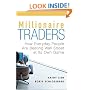 Millionaire Traders: How Everyday People Are Beating Wall Street at Its Own Game