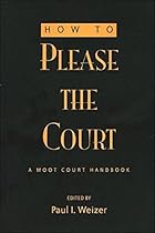 How to Please the Court: A Moot Court Handbook (Teaching Texts in Law and Politics)