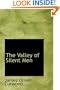The Valley of Silent Men: A STORY OF THE  THREE RIVER COUNTRY