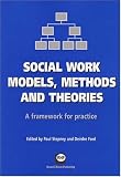 Social Work Models, Methods and Theories: A Framework for Practice