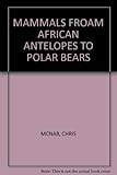 Mammals : from African antelopes to polar bears