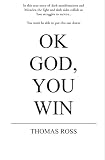 Ok, God You Win