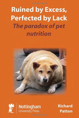 Ruined by Excess - Perfected by Lack: The Paradox of Pet Nutrition