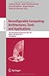 Reconfigurable Computing: Architectures, Tools and Applications: 7th International Symposium, ARC 2011 Belfast, UK, March 23-25, 2011 Proceedings (Lecture Notes in Computer Science)