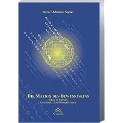 Die Matrix des Bewusstseins: Wege zum Erfolg. Gesundheit und Wohlbefinden