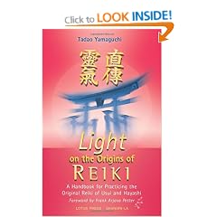 Light on the Origins of Reiki: A Handbook for Practicing the Original Reiki of Usui and Hayashi