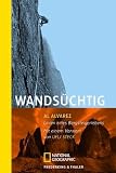Produkt-Bild: Wands&uuml;chtig: Ein Bergsteigerleben: Linien eines Bergsteigerlebens