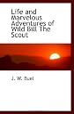 Life and marvelous adventures of Wild Bill, the scout