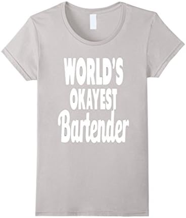 Women's World's Okayest Bartender Funny Shirt, wow Medium Silver