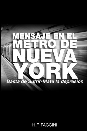 Mensaje en el Metro de Nueva York: Basta de sufrir - mate la Depresion (Spanish Edition)