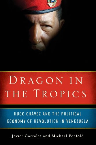 dragon in the tropics hugo chavez and the political economy of revolution in venezuela brookings latin america