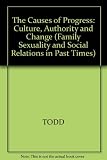 The causes of progress : culture, authority and change
