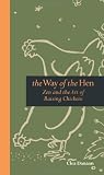 The Way of the Hen: Zen and the Art of Raising Chickens