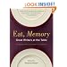 Eat, Memory: Great Writers at the Table, a Collection of Essays from the New York Times