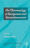 The Pharmacology of Neurogenesis and Neuroenhancement, Volume 77 (International Review of Neurobiology)