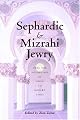 Sephardic and Mizrahi Jewry: From the Golden Age of Spain to Modern Times