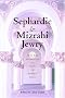Sephardic and Mizrahi Jewry: From the Golden Age of Spain to Modern Times Sephardic and Mizrahi Jewry: From the Golden Age of Spain to Modern Times