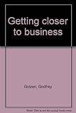Getting closer to business