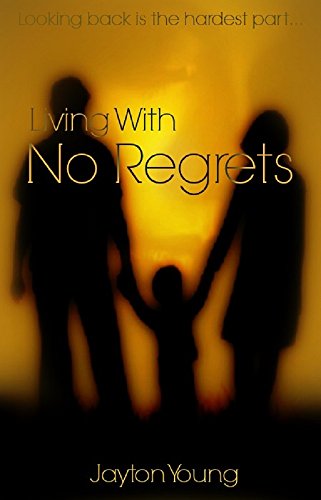 Living With No Regrets, by Jayton Young
