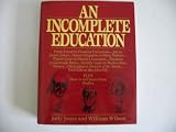 An Incomplete Education - Illustrated - From Freud to Floating Currencies + How to Tell Keats from Shelley