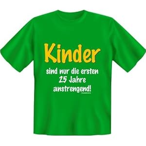 Diamant Shirts - Fun T-Shirt mit Sprüchen / Spruch , Kinder sind nur die ersten 25 Jahre anstrengend - Grösse S M L XL XXL