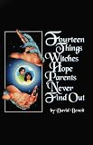 Fourteen Things Witches Hope Parents Never Find Out [Paperback]
