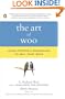 The Art of Woo: Using Strategic Persuasion to Sell Your Ideas
