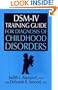 DSM-IV Training Guide For Diagnosis Of Childhood Disorders