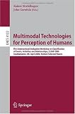 Multimodal Technologies for Perception of Humans: First International Evaluation Workshop on Classification of Events, Activities and Relationships, CLEAR ... Vision, Pattern Recognition, and Graphics)