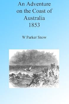 an adventure on the coast of australia 1853 - w parker snow and walter fredrick an adventure on the coast of australia 1853 - w parker snow and walter fredrick