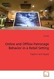 Online and Offline Patronage Behavior in a Retail  Setting: Explore and Apply
