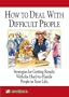 How to Deal with Difficult People Volume 2 Rick Brinkman Strategies for Getting Results with the Hard-to-Handle People in your life