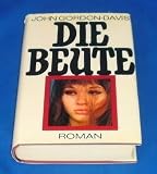 Produkt-Bild: JOHN GORDON-DAVIS: Die Beute - publisher: Bertelsmann Club
