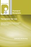 Tempted for Us: Theological Models and the Practical Relevance of Christs Impeccability and Temptation (Paternoster Theological Monographs)