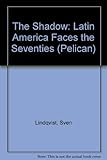 The shadow : Latin America faces the seventies