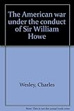 The American war under the conduct of Sir William Howe