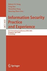 Information Security Practice and Experience: First International Conference, ISPEC 2005, Singapore, April 11-14, 2005, Proceedings (Lecture Notes in Computer Science / Security and Cryptology)
