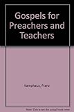 The Gospels for preachers and teachers