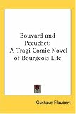 Bouvard and Pecuchet: A Tragi Comic Novel of Bourgeois Life