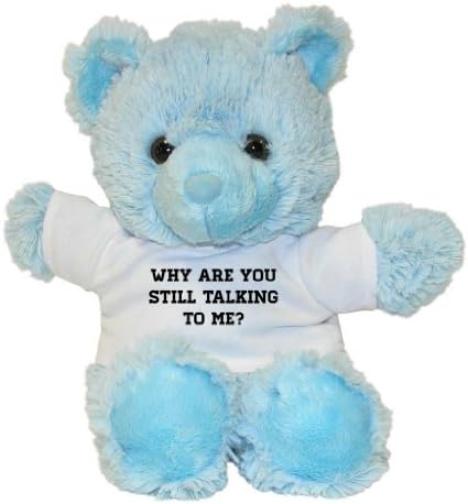 Mashed Bears Why Are You Still Talking To Me Plush Teddy Bear With Printed T-Shirt (Blue)