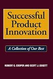 Successful Product Innovation: A Collection of Our Best