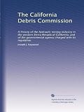 Search : The California Debris Commission: A history of the hydraulic mining industry in the western Sierra Nevada of California, and of the governmental agency charged with its regulation