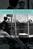 Visualizing Atrocity: Arendt, Evil, and the Optics of Thoughtlessness (Critical Cultural Communication)